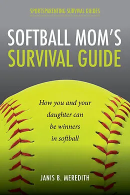 E-Book (epub) Softball Mom's Survival Guide von Janis Meredith