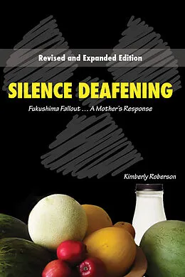 E-Book (epub) Silence Deafening, Fukushima Fallout...A Mother's Response von Kimberly Roberson