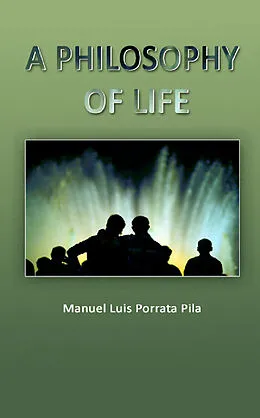 E-Book (epub) Philosopjy of Life von Manuel Luis Porrata Pila
