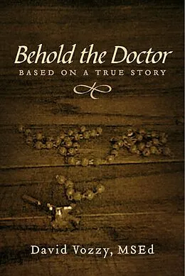 E-Book (epub) Behold The Doctor von MSEd David Vozzy