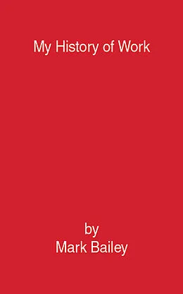 E-Book (epub) My History of Work von Mark Bailey