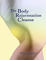 eBook (epub) Body Rejuvenation Cleanse de Delia Quigley