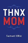 E-Book (epub) &quote;THNX MOM&quote; von Samuel OBie