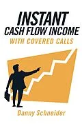 E-Book (epub) Instant Cash Flow Income With Covered Calls von Danny Schneider