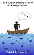 E-Book (epub) The New Fundraising Reality for Entrepreneurs von Patrick E. Donohue