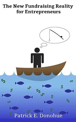 E-Book (epub) The New Fundraising Reality for Entrepreneurs von Patrick E. Donohue
