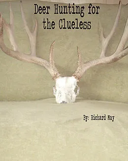 E-Book (epub) Deer Hunting for the Clueless von Richard May