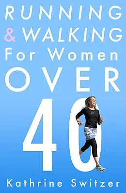 E-Book (epub) Running & Walking For Women Over 40 von Kathrine Switzer