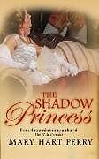 Kartonierter Einband The Shadow Princess von Mary Hart Perry