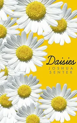 E-Book (epub) Daisies von Joshua Senter