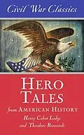 E-Book (epub) Hero Tales from American History von Henry S. Lodge, Theodore Roosevelt