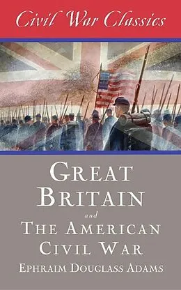 E-Book (epub) Great Britain and the American Civil War von Ephraim Douglass Adams