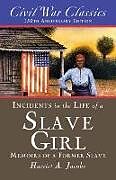 Couverture cartonnée Incidents in the Life of a Slave Girl (Civil War Classics) de Harriet A. Jacobs, Civil War Classics