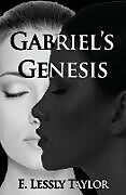 Kartonierter Einband Gabriel's Genesis von E. Lessly Taylor