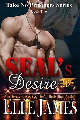 E-Book (epub) SEAL's Desire (Take No Prisoners, #2) von Elle James