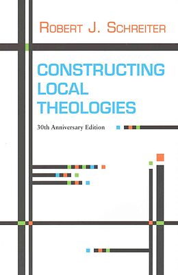 Kartonierter Einband Constructing Local Theologies von Robert J. Schreiter