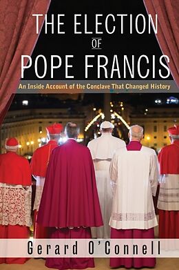 Kartonierter Einband The Election of Pope Francis von Gerard O'Connel