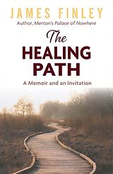 Couverture cartonnée The Healing Path: A Memoir and an Invitation de James Finley