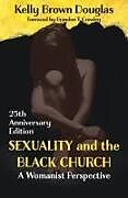 Couverture cartonnée Sexuality and the Black Church: A Womanist Perspective 25th Anniversary Edition de Kelly Brown Douglas