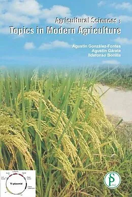 ePUB Agricultural Sciences: Topics In Modern Agriculture von Agustin Gonzalez-Fontes, Agustin Garate