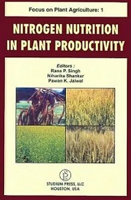 E-Book (epub) Focus On Plant Agriculture-1 Nitrogen Nutrition In Plant Productivity von Rana P. Singh, Niharika Shankar