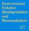 E-Book (epub) Environmental Pollution (Biodegradation and Bioremediation) von Pravindra Kumar, Bhola R. Gurjar