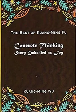 E-Book (epub) Concrete Thinking Story-Embodied as Joy von Kuang-Ming Wu, Ruth C. Chao