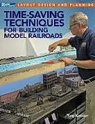 Kartonierter Einband Time-Saving Techniques for Building Model Railroads von Tony Koester