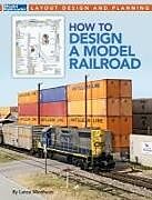 Kartonierter Einband How to Design a Model Railroad von Lance Mindheim