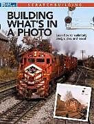 Couverture cartonnée Building What's in a Photo de Model Railroader