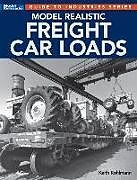 Couverture cartonnée Model Realistic Freight Car Loads de Keith Kohlmann