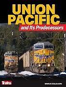 Couverture cartonnée Union Pacific and Its Predecessors de Brian Solomon