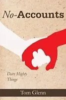 E-Book (epub) No-Accounts: Dare Mighty Things von Tom Glenn