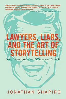 E-Book (epub) Lawyers, Liars and the Art of Storytelling von Jonathan Shapiro
