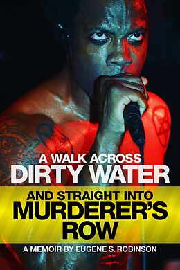 eBook (epub) A WALK ACROSS DIRTY WATER AND STRAIGHT INTO MURDERER'S ROW de Robinson Eugene S