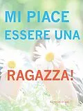 E-Book (epub) Mi Piace Esserre Una Ragazza! von Kathryn Dixon