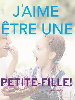 E-Book (epub) J'aime etre une Petite-Fille von Kathryn Dixon
