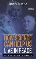 E-Book (epub) How Science Can Help Us Live In Peace von Markolf H. Niemz