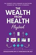 E-Book (epub) The Wealth from Health Playbook von Douglas Susan Walsh Ratner, Susan Walsh