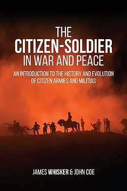 E-Book (epub) The Citizen-Soldier in War and Peace von James B Whisker, John R. Coe