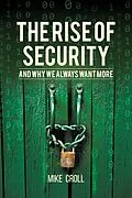 E-Book (epub) The Rise of Security and Why We Always Want More von Mike Croll