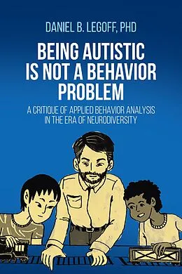 E-Book (epub) Being Autistic is Not a Behavior Problem von Daniel B. Legoff
