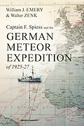 E-Book (epub) Captain F. Spiess and the German Meteor Expedition of 1925-27 von William J. Walter Zenk Emery