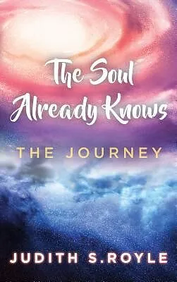 E-Book (epub) The Soul Already Knows von Judith S Royle