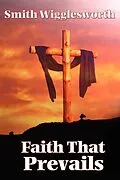 E-Book (epub) Faith That Prevails von Smith Wigglesworth