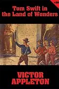 E-Book (epub) Tom Swift #20: Tom Swift in the Land of Wonders von Victor Appleton