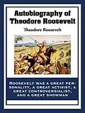 E-Book (epub) Autobiography of Theodore Roosevelt von Theodore Roosevelt