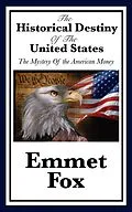 E-Book (epub) The Historical Destiny of the United States von Emmet Fox