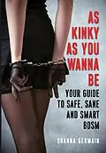 E-Book (epub) As Kinky as You Wanna Be von Shanna Germain
