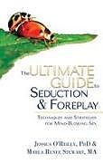 Kartonierter Einband The Ultimate Guide to Seduction & Foreplay von Jessica O'Reilly